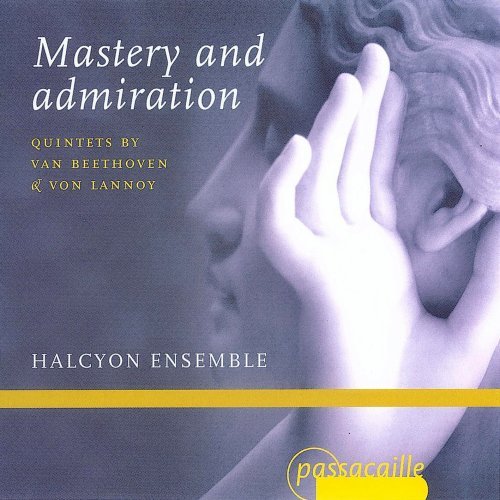 Cover for Beethoven / Lannoy / Halcyon Ensemble · Mastery &amp; Admiration: Quintets (CD) (2008)