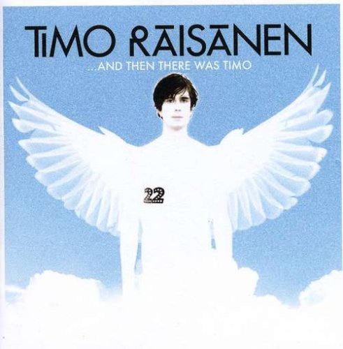 Cover for Timo Raisanen · Timo Raisanen-and then Was Timo (CD) (2009)