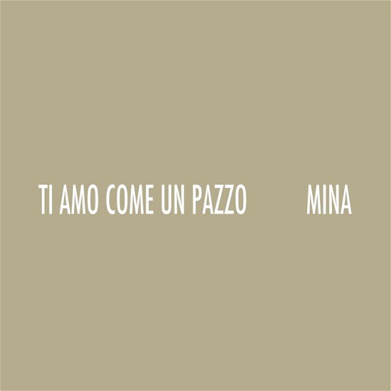 Ti Amo Come Un Pazzo - Mina - Musikk - PDU - 8052015130397 - 21. april 2023