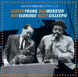 Cover for Young, Lester /Webster / Gillespie / Eldridge · Live At Carnegie Hall, September 17, 1955 (CD) (2015)