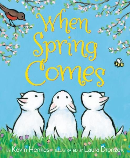 Cover for Kevin Henkes · When Spring Comes: An Easter And Springtime Book For Kids (Inbunden Bok) (2016)