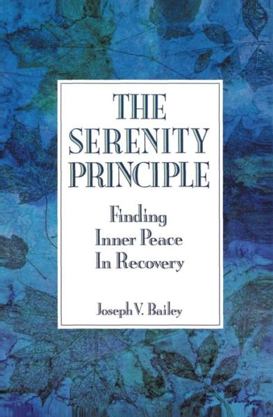 Cover for Joseph Bailey · The Serenity Principle: Finding Inner Peace in Recovery (Paperback Book) (1990)