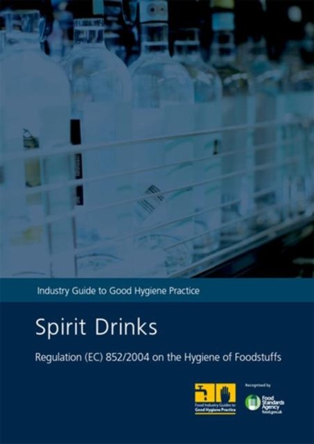 Cover for Food Standards Agency · Spirit drinks: industry guide to good hygiene practice (PDF) (Paperback Book) (2014)