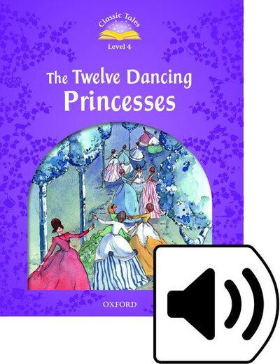 Cover for Sue Arengo · Classic Tales Second Edition: Level 4: The Twelve Dancing Princesses Audio Pack - Classic Tales Second Edition (Bog) [2 Revised edition] (2016)