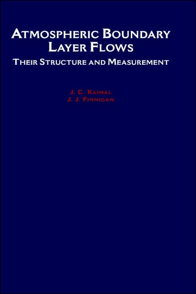 Cover for Kaimal, J. C. (formerly Chief, Atmospheric Studies Program Area Wave Propagation Laboratory, Environmental Research Laboratories, formerly Chief, Atmospheric Studies Program Area Wave Propagation Laboratory, Environmental Research Laboratories, National O · Atmospheric Boundary Layer Flows: Their Structure and Measurement (Hardcover Book) (1994)