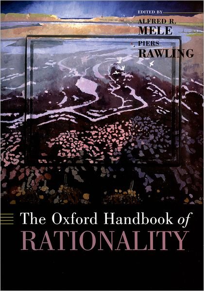 Cover for Mele · The Oxford Handbook of Rationality - Oxford Handbooks (Hardcover bog) (2004)