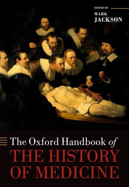Cover for Mark Jackson · The Oxford Handbook of the History of Medicine - Oxford Handbooks (Paperback Book) (2013)
