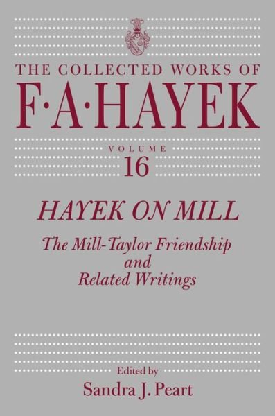 Cover for F. A. Hayek · Hayek on Mill: the Mill-taylor Friendship and Related Writings (The Collected Works of F. A. Hayek) (Innbunden bok) (2015)