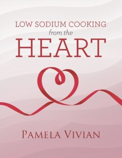 Cover for Pamela Vivian · Low Sodium Cooking from the Heart (Paperback Book) (2020)