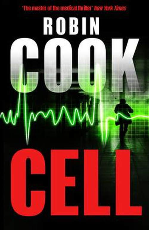 Cell - Robin Cook - Bøger - Pan Macmillan - 9780230769397 - 2. januar 2014