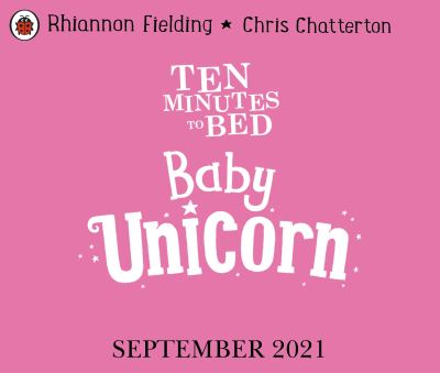 Cover for Rhiannon Fielding · Ten Minutes to Bed: Baby Unicorn - Ten Minutes to Bed (Taschenbuch) (2021)