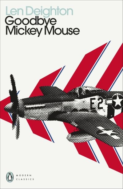 Goodbye Mickey Mouse - Penguin Modern Classics - Len Deighton - Książki - Penguin Books Ltd - 9780241505397 - 28 października 2021