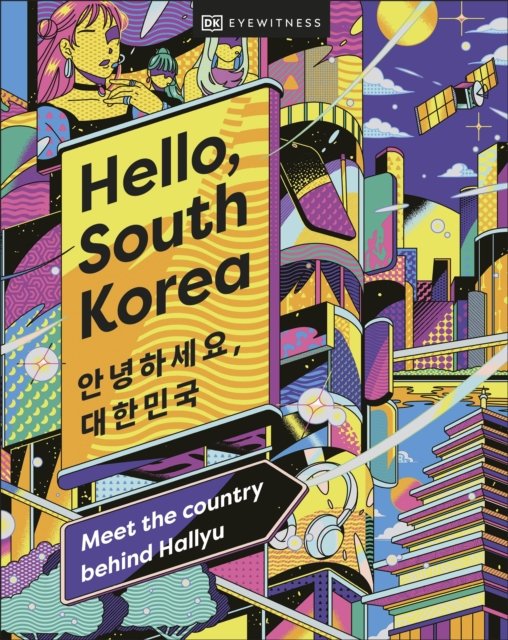 Cover for DK Eyewitness · Hello, South Korea: Meet the Country Behind Hallyu (Hardcover Book) (2023)
