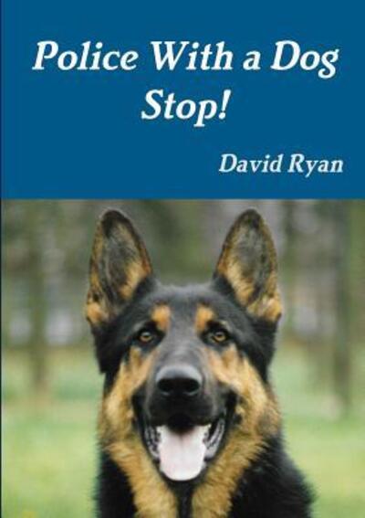 Cover for David Ryan · Police With a Dog Stop! (Paperback Book) (2017)