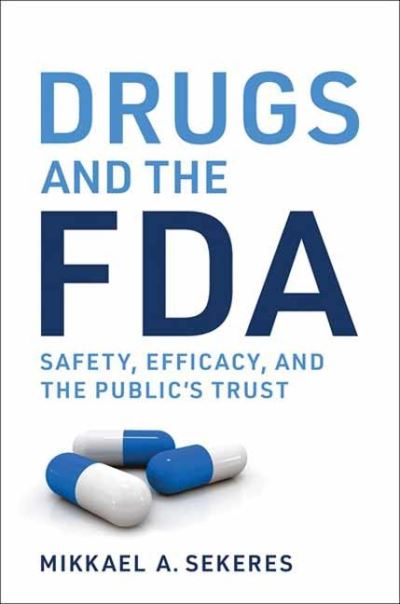 Cover for Mikkael A. Sekeres · Drugs and the FDA: Safety, Efficacy, and the Public's Trust (Paperback Book) (2024)