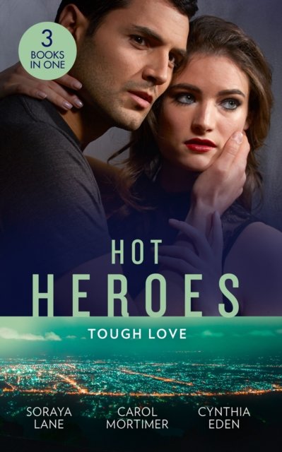 Cover for Soraya Lane · Hot Heroes: Tough Love: The Navy Seal's Bride (Heroes Come Home) / a Touch of Notoriety / Sharpshooter (Paperback Book) (2021)