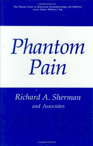 Cover for Richard A. Sherman · Phantom Pain - The Springer Series in Behavioral Psychophysiology and Medicine (Hardcover Book) [1997 edition] (1996)