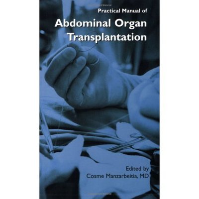 Cover for Cosme Manzarbeitia · Practical Manual of Abdominal Organ Transplantation (Paperback Book) [2002 edition] (2002)