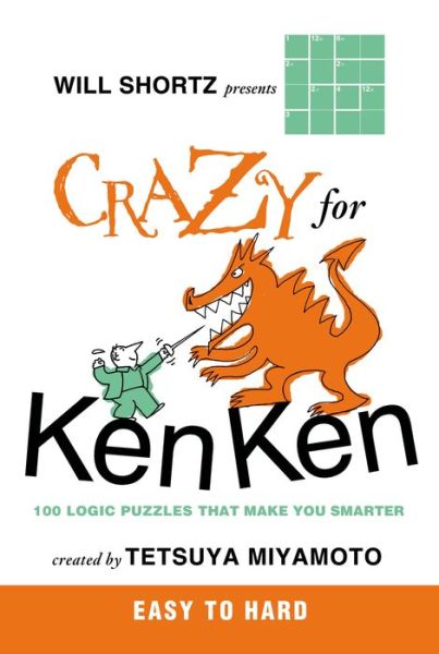 Will Shortz Presents Crazy for Kenken Easy to Hard: 100 Logic Puzzles That Make You Smarter - Tetsuya Miyamoto - Books - St. Martin's Griffin - 9780312546397 - March 31, 2009
