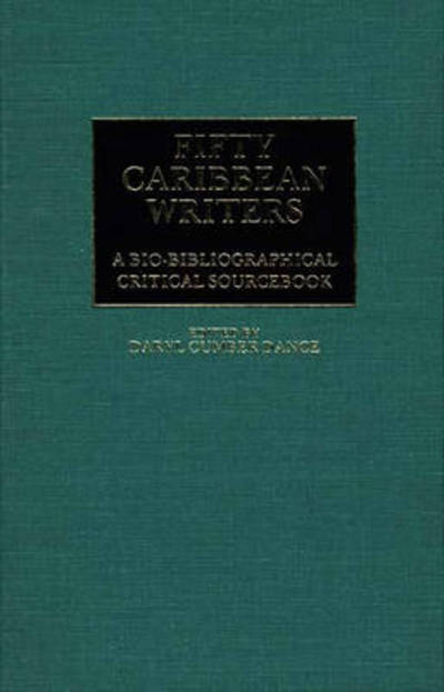 Cover for Daryl C. Dance · Fifty Caribbean Writers: A Bio-Bibliographical Critical Sourcebook (Hardcover Book) (1986)