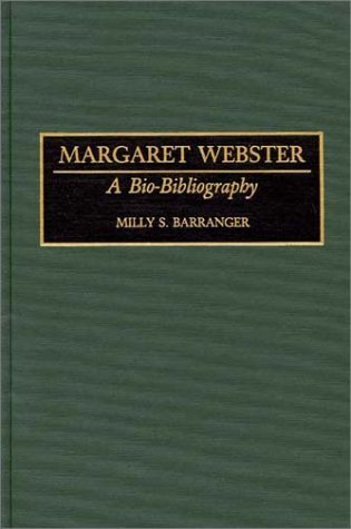 Margaret Webster: A Bio-Bibliography - Bio-Bibliographies in the Performing Arts - Barranger, Milly S., Ph.D - Livres - ABC-CLIO - 9780313284397 - 23 mars 1994