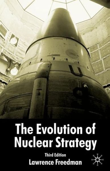 The Evolution of Nuclear Strategy - L. Freedman - Books - Palgrave Macmillan - 9780333972397 - July 18, 2003