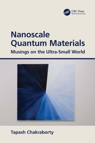 Cover for Tapash Chakraborty · Nanoscale Quantum Materials: Musings on the Ultra-Small World (Inbunden Bok) (2021)