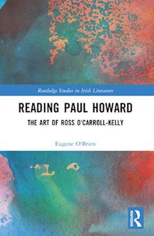 Reading Paul Howard: The Art of Ross O'Carroll-Kelly - Routledge Studies in Irish Literature - Eugene O'Brien - Books - Taylor & Francis Ltd - 9780367645397 - May 5, 2025