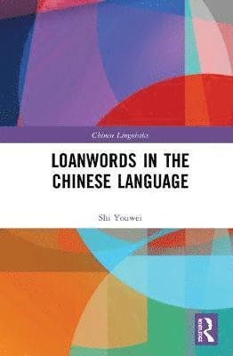 Cover for Shi Youwei · Loanwords in the Chinese Language - Chinese Linguistics (Hardcover Book) (2020)