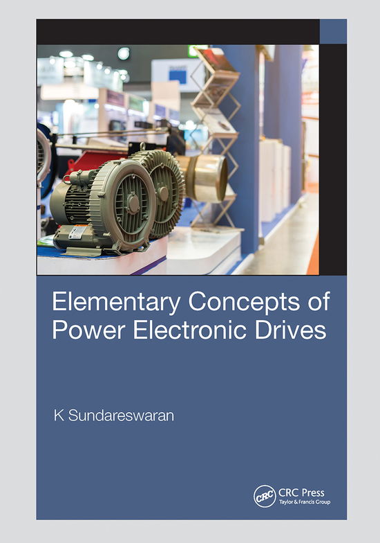 Cover for Sundareswaran, K (Department of Electrical and Electronics Engineering, National Institute of Technology, Trichirapalli, Tamil Nadu, INDIA) · Elementary Concepts of Power Electronic Drives (Paperback Book) (2020)