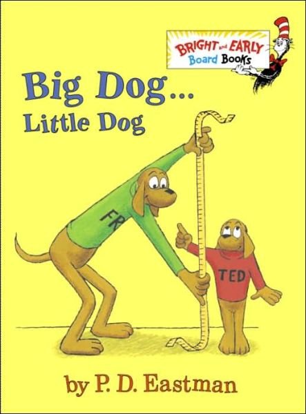 Big Dog . . . Little Dog - Bright & Early Board Books (TM) - P.D. Eastman - Bøger - Random House USA Inc - 9780375875397 - 23. maj 2006