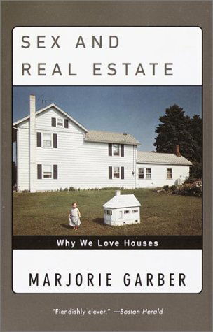 Cover for Marjorie Garber · Sex and Real Estate: Why We Love Houses (Paperback Book) [Reprint edition] (2001)