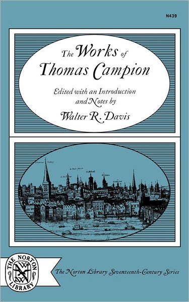 Cover for Thomas Campion · The Works of Thomas Campion (Norton Library Seventeenth-century) (Paperback Book) (1970)