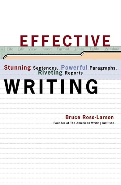 Cover for Bruce Ross-Larson · Effective Writing: Stunning Sentences, Powerful Paragraphs, and Riveting Reports (Hardcover bog) [1st edition] (1999)