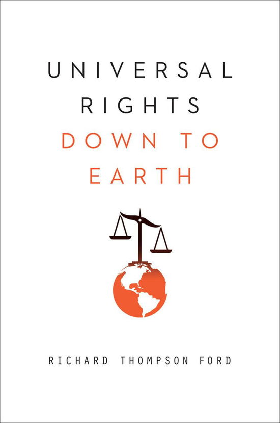 Cover for Richard Thompson Ford · Universal Rights Down to Earth - Norton Global Ethics Series (Paperback Book) (2012)