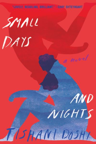 Cover for Tishani Doshi · Small Days and Nights - A Novel (Paperback Book) (2021)