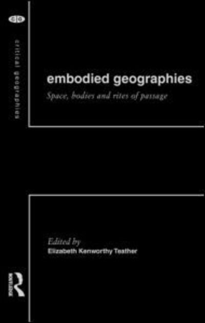 Cover for E Teather · Embodied Geographies - Critical Geographies (Hardcover bog) (1999)