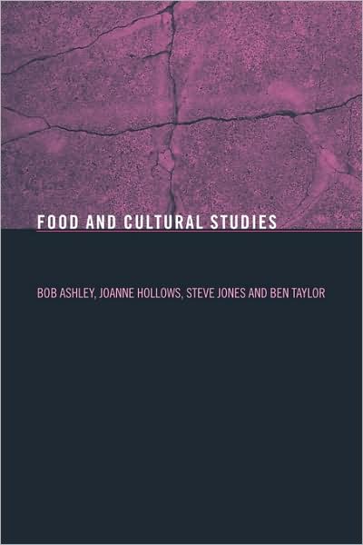 Cover for Bob Ashley · Food and Cultural Studies - Studies in Consumption and Markets (Paperback Book) (2004)