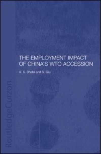 The Employment Impact of China's WTO Accession - Routledge Studies on the Chinese Economy - A. S. Bhalla - Libros - Taylor & Francis Ltd - 9780415308397 - 20 de noviembre de 2003