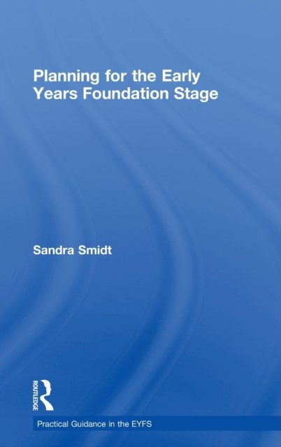 Cover for Sandra Smidt · Planning for the Early Years Foundation Stage - Practical Guidance in the EYFS (Gebundenes Buch) (2009)
