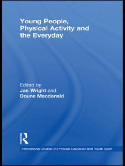 Cover for Jan Wright · Young People, Physical Activity and the Everyday - Routledge Studies in Physical Education and Youth Sport (Paperback Book) (2012)
