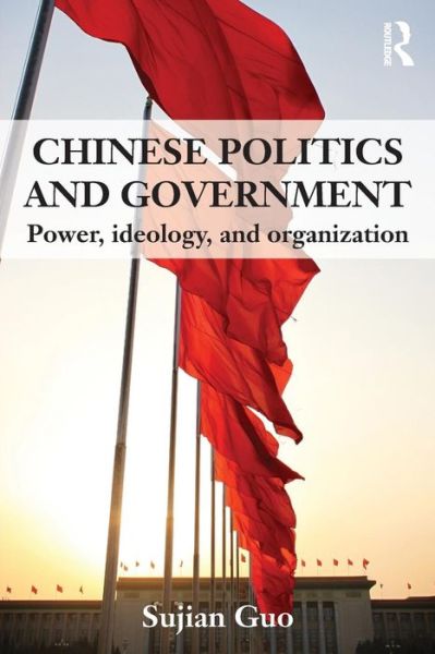 Cover for Sujian Guo · Chinese Politics and Government: Power, Ideology and Organization (Paperback Book) (2012)