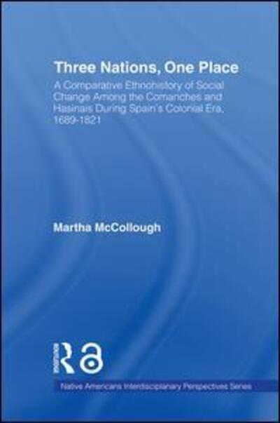 Three Nations, One Place - Native Americans: Interdisciplinary Perspectives - Martha McCollough - Books - Taylor & Francis Ltd - 9780415762397 - June 9, 2014