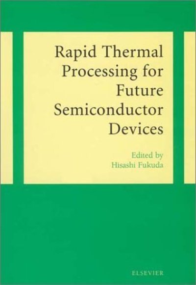 Rapid Thermal Processing for Future Semiconductor Devices - Fukuda, H. (Muroran Institute of Technology, Department of Electrical and Electronic Engineering, Mizumoto-cho, Muroran, Hokkaido, Japan) - Bücher - Elsevier Science & Technology - 9780444513397 - 2. April 2003