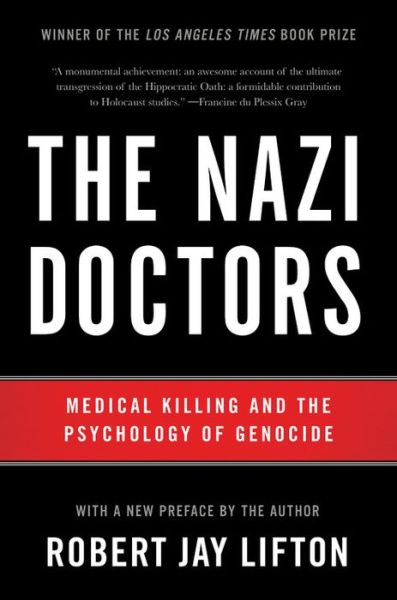 Cover for Robert Lifton · The Nazi Doctors (Revised Edition): Medical Killing and the Psychology of Genocide (Paperback Book) [Rev edition] (2017)