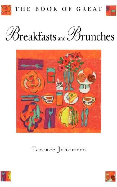 Cover for Terence Janericco · The Book of Great Breakfasts and Brunches (Hardcover Book) (1993)