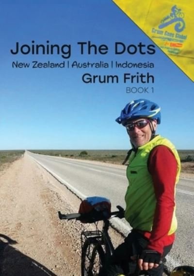 Cover for Grum Frith · Joining the Dots New Zealand, Australia, Indonesia (Pocketbok) (2021)