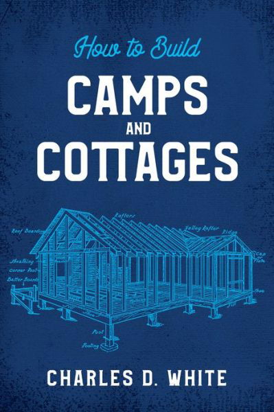 Cover for Charles White · How to Build Camps and Cottages (Paperback Book) (2020)