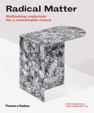 Cover for Kate Franklin · Radical Matter: Rethinking Materials for a Sustainable Future (Paperback Book) (2019)