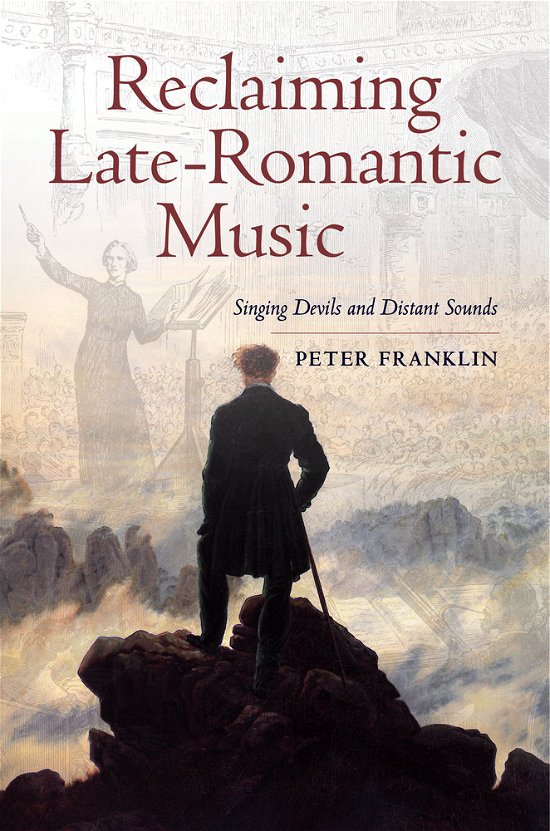 Cover for Peter Franklin · Reclaiming Late-Romantic Music: Singing Devils and Distant Sounds - Ernest Bloch Lectures (Hardcover Book) (2014)